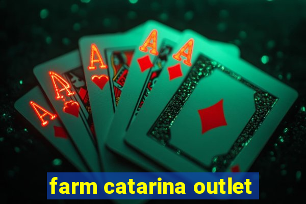 farm catarina outlet